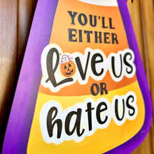 Load image into Gallery viewer, Candy Corn/Love Us or Hate Us Door Hanger