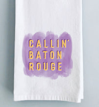 Load image into Gallery viewer, Callin&#39; Baton Rouge Tea Towel
