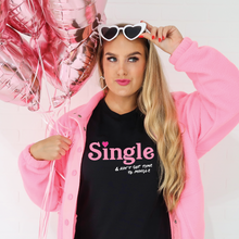 Load image into Gallery viewer, Single &amp; Ain&#39;t Got Time to Mingle T-Shirt
